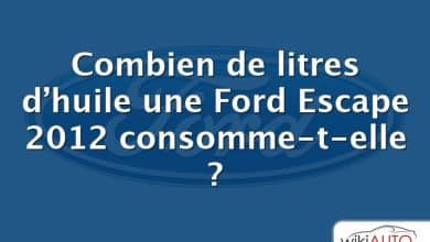 Combien de litres d’huile une Ford Escape 2012 consomme-t-elle ?